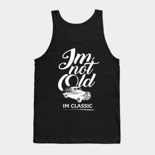 'I'm Not Old I'm Classic' Cool Car Gift Tank Top